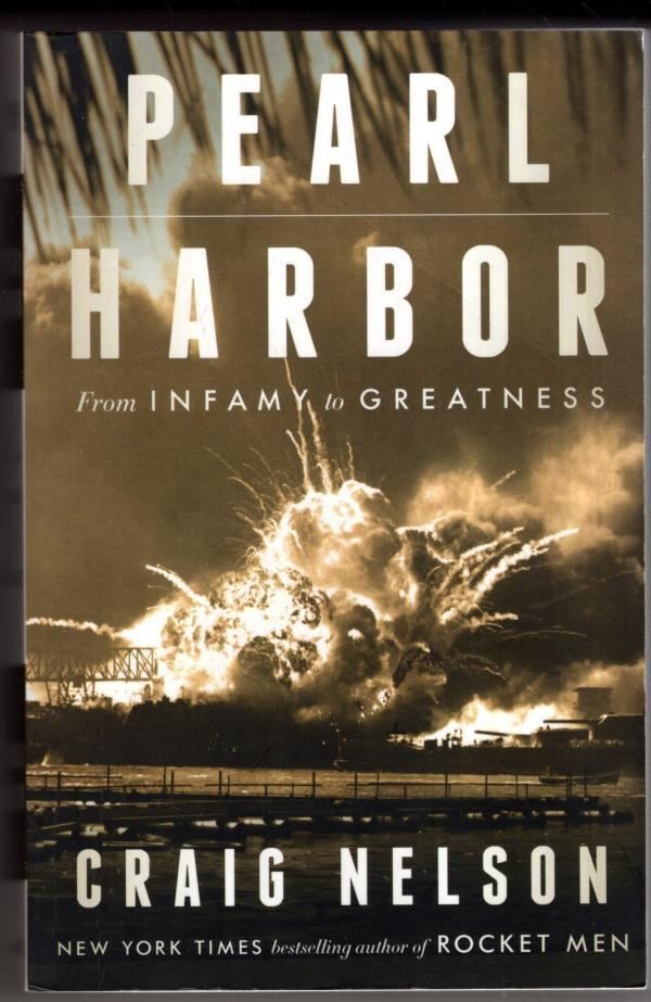Pearl Harbor: From Infamy to Greatness : Craig Nelson