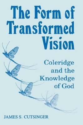 The Form of Transformed Vision: Coleridge and the Knowledge of God