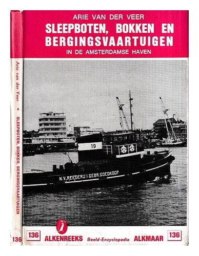 Arie Van Der Veer Sleepboten, Bokken En Bergingsvaartuigen IN De Amsterdamse Hav
