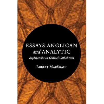 Essays Anglican and Analytic : Explorations in Critical -  NEW Robert Macswain 2