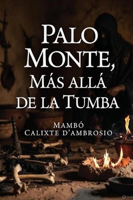 Palo Monte, Ms All de la Tumba by Mamb? Calixte D`ambrosio (Spanish) Paperback B