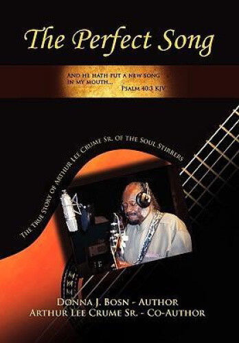 The Perfect Song By Donna J. Bosn & Arthur Lee Crume Sr.