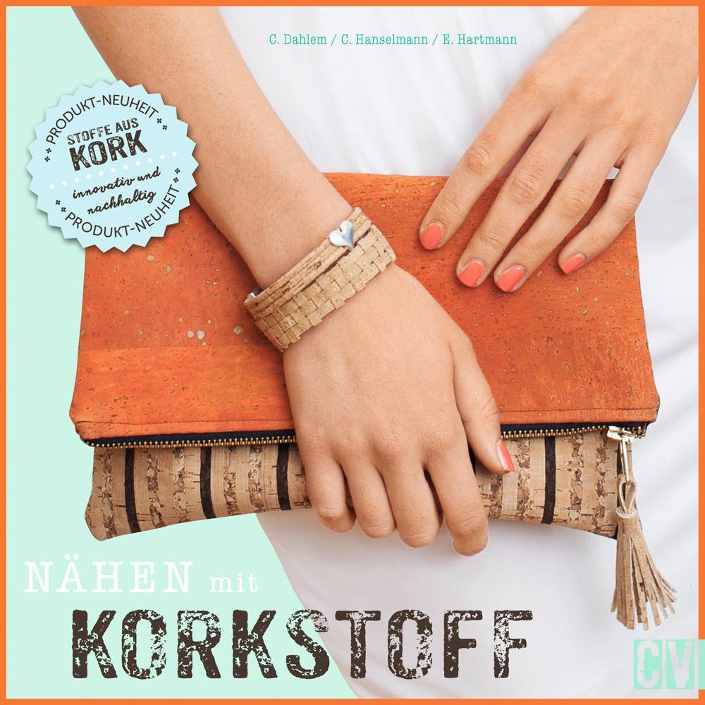 Nähen Mit Korkstoff | Carmen Dahlem, Cecilia Hanselmann, Ella Hartmann
