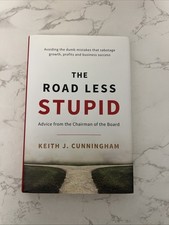 The Road Less Stupid By Keith J. Cunningham-2018 First Edition HCDJ