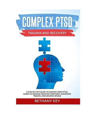 Complex PTSD Trauma and Recovery, Bethany Key