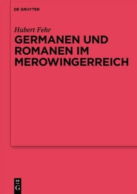 Germanen und Romanen im Merowingerreich by Hubert Fehr - 9783110214604