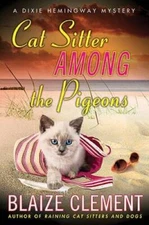 Cat Sitter Among the Pigeons: A Dixie Hemingway Mystery (Dixie Hemin - VERY GOOD