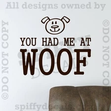 YOU HAD ME AT WOOF Dog Cat Animal Pet Quote Vinyl Wall Decal Decor Sticker Art