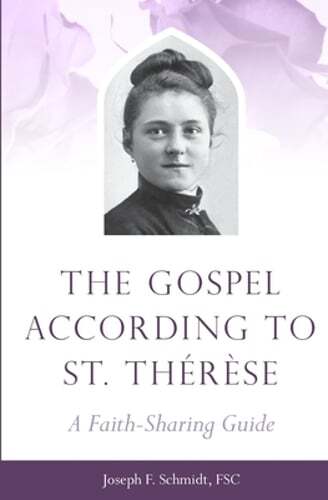The Gospel According to St. Therese: A Faith-Sharing Guide by Joe Schmidt: Used