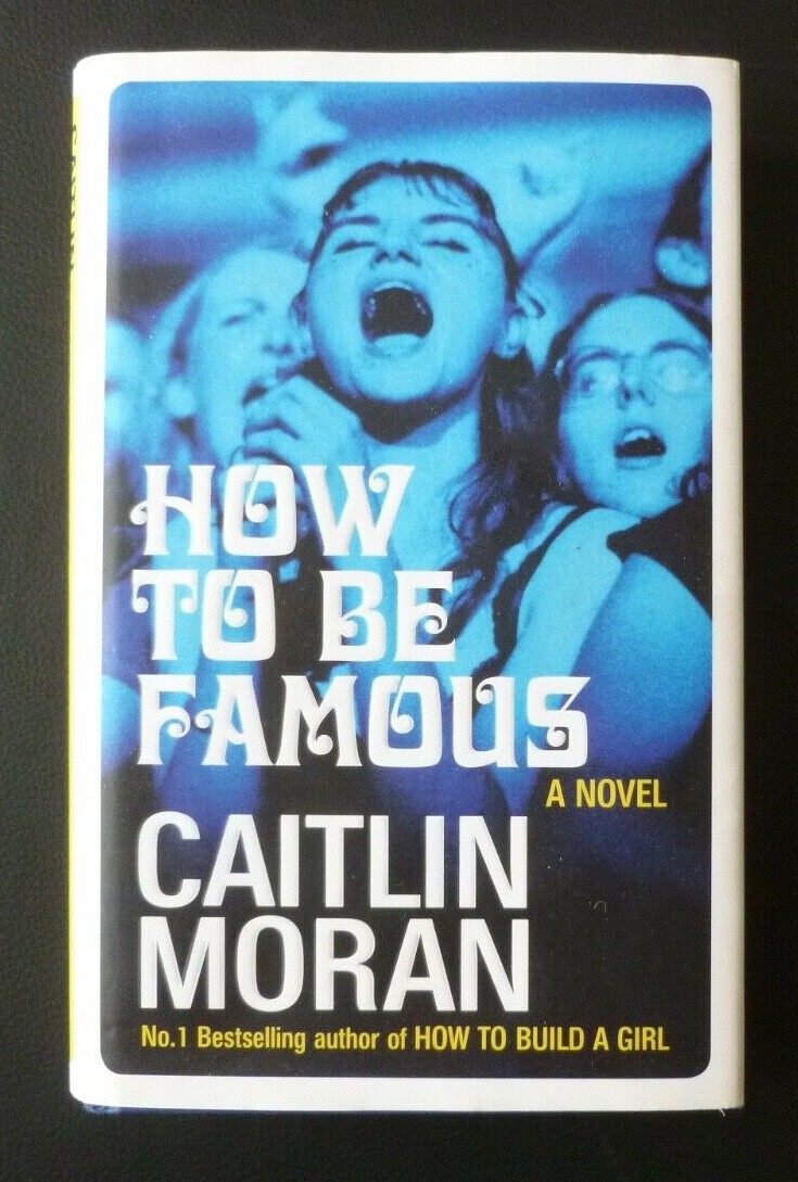 CAITLIN MORAN How to be famous   SIGNED 2018 1st ED HARDBACK BOOK