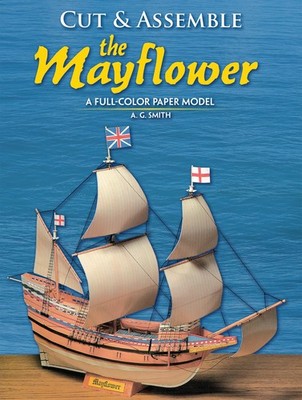 Cut and Assemble the Mayflower: A Full-Color Paper Model (Dover Crafts: Orig...