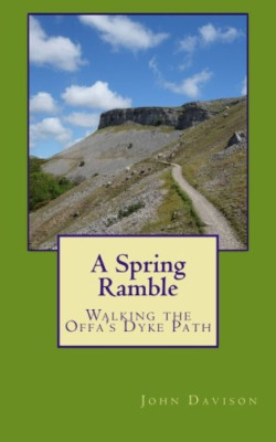 A Spring Ramble: Walking the Offa's Dyke Path - Paperback NEW Davison, John 01/0
