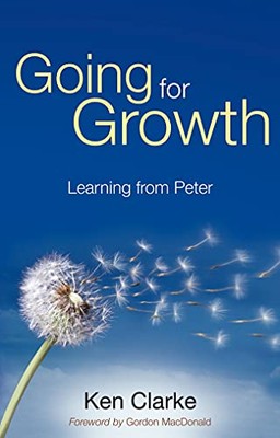 Going for Growth: Learning from Peter By Ken Clarke