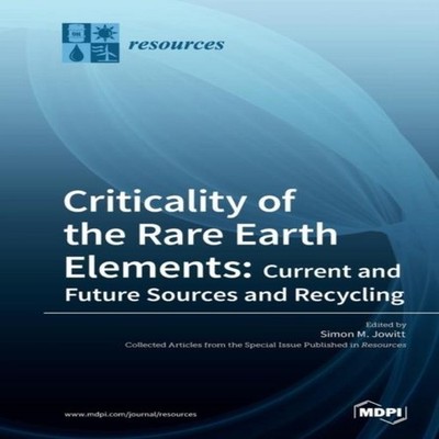 Criticality of the Rare Earth Elements Current and Future Sources