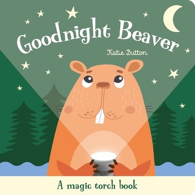 Katie Button Goodnight Beaver (Gebundene Ausgabe) Magic Torch Books (US IMPORT)