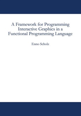 A Framework for Programming Interactive Graphics in a Functional Programming...