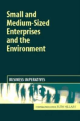 Small and Medium Sized Enterprises and the Environment : Business Imperatives...