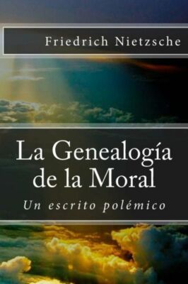La Genealog?A De La Moral: Un Escrito Pol?Mico