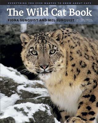 The Wild Cat Book: Everything You Ever Wanted to Know about Cats by Fiona ...