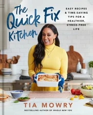 The Quick Fix Kitchen: Easy Recipes and Time-Saving Tips for a Healthier, Stress