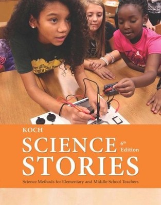 Science Stories: Science Methods for Elementary and Middle School Teachers by Ja