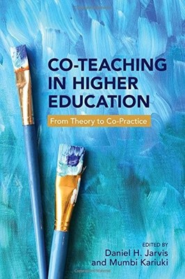 CO-TEACHING IN HIGHER EDUCATION: FROM THEORY TO By Daniel H. Jarvis & Mumbi VG