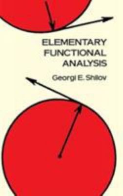 Elementary Functional Analysis [Dover Books on Mathematics]  Georgi E. Shilov  G