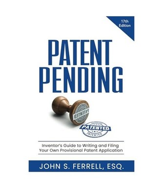 Patent Pending: Inventor s Guide to Writing and Filing Your Own Provisional Pa