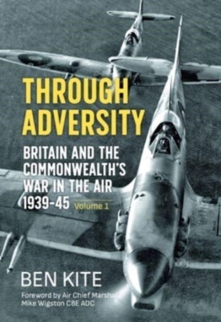 Through Adversity: Britain and the Commonwealth's War in the Air 1939-1945,