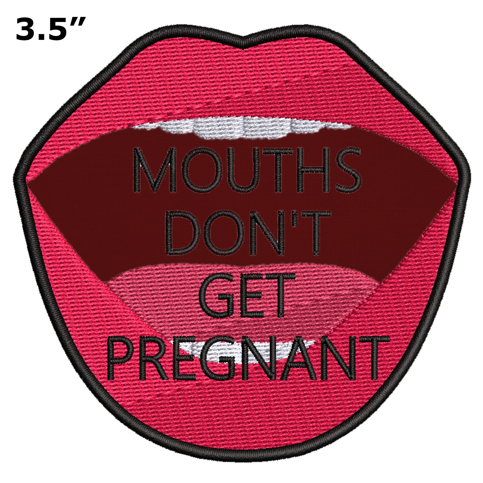 Mouths Don't Get Pregnant Patch Embroidered Iron-On/Sew-On Applique, Gag Gift