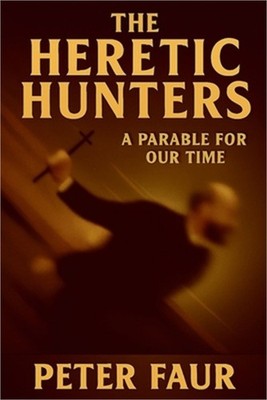 The Heretic Hunters: A Parable for Our Time (Paperback or Softback)