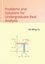 Kit-Wing Yu Problems and Solutions for Undergraduate Real Analysis (Paperback)