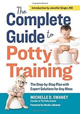 The Complete Guide to Potty Training : The Step-By-Step Plan with