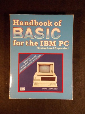 Handbook of BASIC for the IBM PC by David I. Schneider (1986, Paperback, Revised