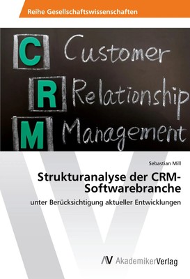 Strukturanalyse der CRM-Softwarebranche | Sebastian Mill | Deutsch | Taschenbuch