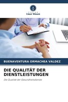 Buenaventura Ormachea Valdez | Die QualitÄT Der Dienstleistungen | Taschenbuch