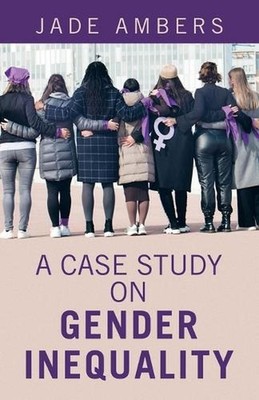 A Case Study on Gender Inequality by Jade Ambers Paperback Book