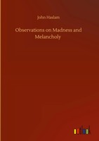 John Haslam | Observations On Madness And Melancholy | Buch | Englisch (2020)