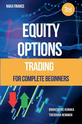 Equity Options Trading For Complete Beginners Brightmore Kunaka (u. a.) Buch