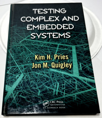 TESTING COMPLEX AND EMBEDDED SYSTEMS by Pries and Quigley ISBN 9781439821404