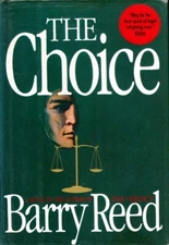 The Choice by Barry Reed / 1991 Hardcover First Edition Legal Thriller