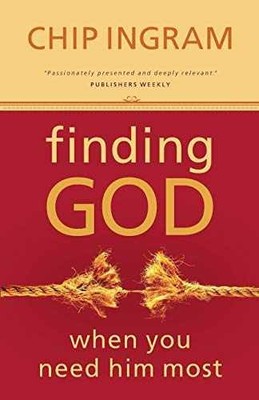Finding God When You Need Him Most - Paperback, by Chip Ingram - Very Good