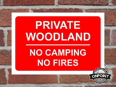 Private Woodland No Camping No Fires Sicherheitsschild 3 Materialien verfügbar.