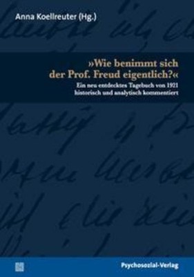 »Wie benimmt sich der Prof. Freud eigentlich?« Anna Koellreuter