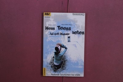 384019 WENN TEENS BETEN ... TUT GOTT WUNDER SCM R. Brockhaus Packende