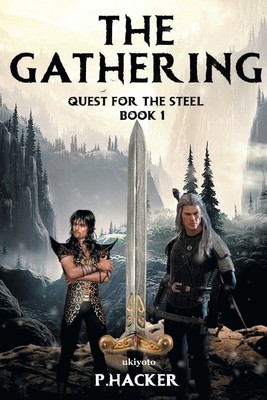 The Gathering Book 1: Quest for the Steel by Hacker, P.