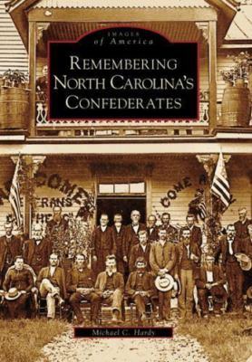 Remembering North Carolina's Confederates by Hardy, Michael C.