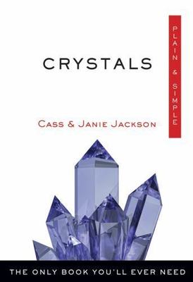 Crystals Plain & Simple: The Only Book Y- 9781571747570, Cass Jackson, paperback