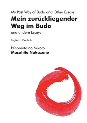 Mein zurckliegender Weg im Budo und andere Essays My Past Way of Budo and Other