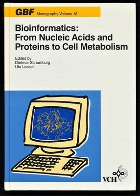 Bioinformatics : From Nucleic Acids and Proteins to Cell Metabolism. Contributio